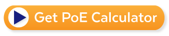 Get Our PoE Calculator