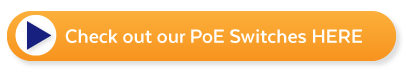 Check Out Our PoE Switches Here