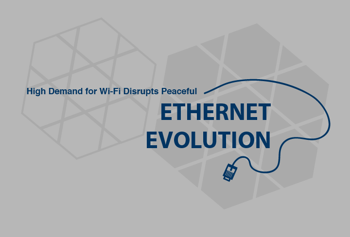 High Demand for Wi-Fi Disrupts Peaceful Ethernet Evolution