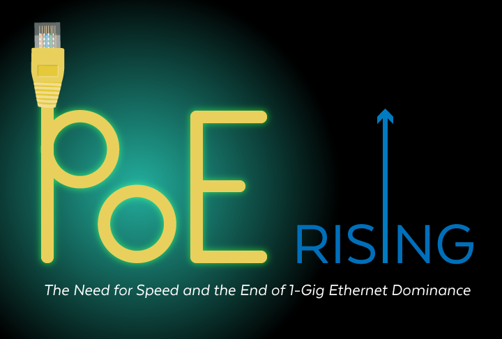 PoE Rising: The Need for Speed and the End of 1-Gig Ethernet Dominance