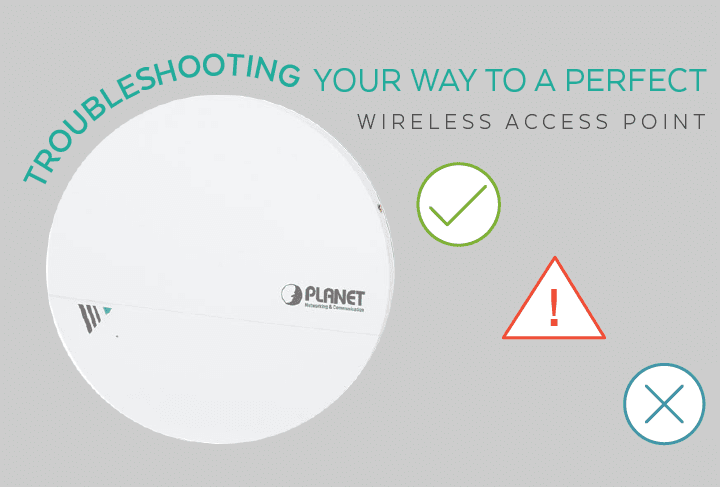 Troubleshooting Your Way To A Perfect Wireless Access Point