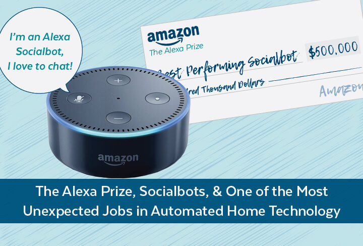 The Alexa Prize, Socialbots, and One of the Most Unexpected Jobs in Automated Home Technology