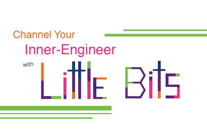 Channel Your Inner-Engineer with LittleBits