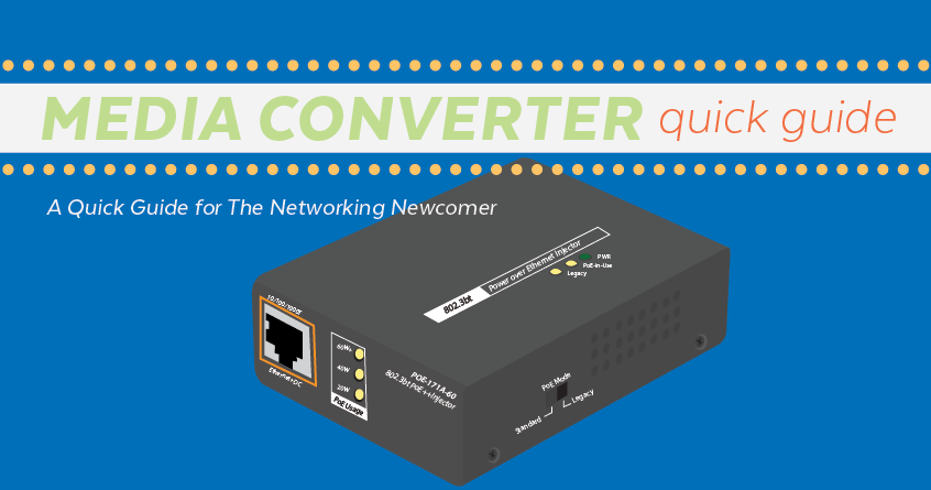The Media Converter | A Quick Guide for The Networking Newcomer