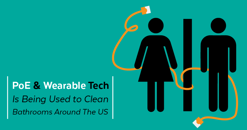 PoE And Wearable Tech Is Being Used to Clean Bathrooms Around The US
