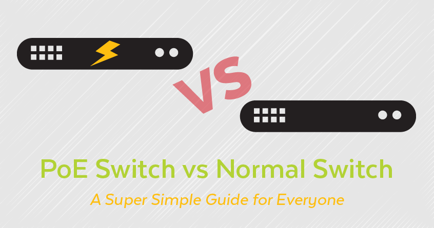 PoE Switch vs Normal Switch: A Super Simple Guide for Everyone
