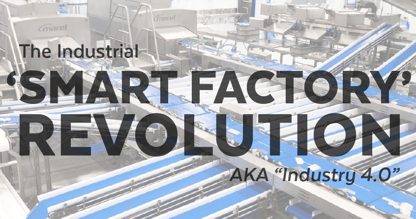 The Industrial ‘Smart Factory’ Revolution — AKA “Industry 4.0”