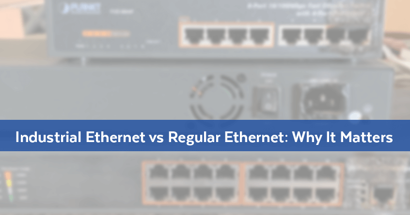 Industrial Ethernet vs Regular Ethernet: Why It Matters