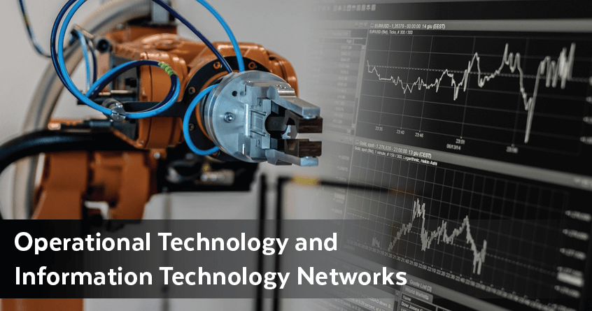 Operational Technology and Information Technology Networks