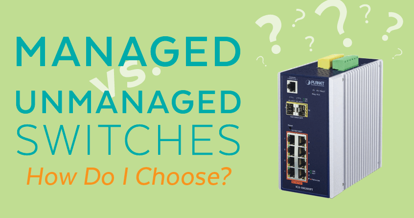 Managed vs. Unmanaged Switches: How Do I Choose? (Updated 2023)