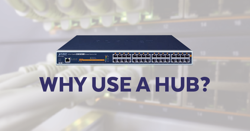 Why Use a Hub?