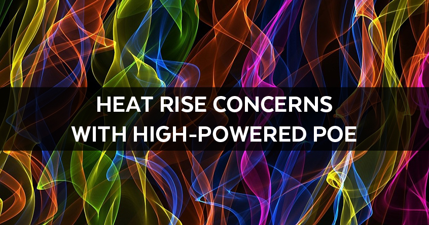 Heat Rise Concerns with High-Powered  PoE