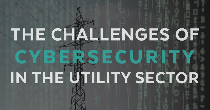 The Challenges of Cybersecurity in the Utility Sector