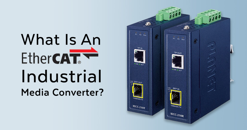 What Is An EtherCAT Industrial Media Converter?
