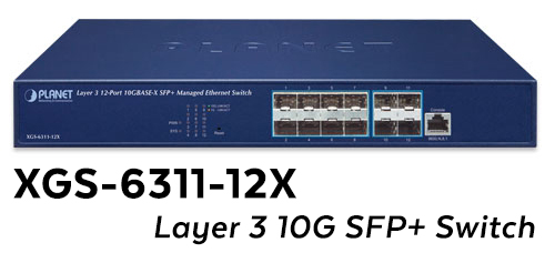 XGS-6311-12X Layer 3 10G SFP+ Switch