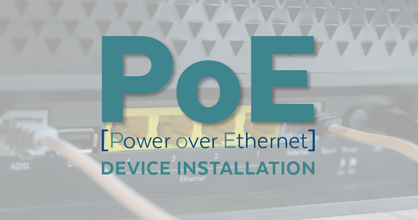 Power over Ethernet (PoE) Device Installation