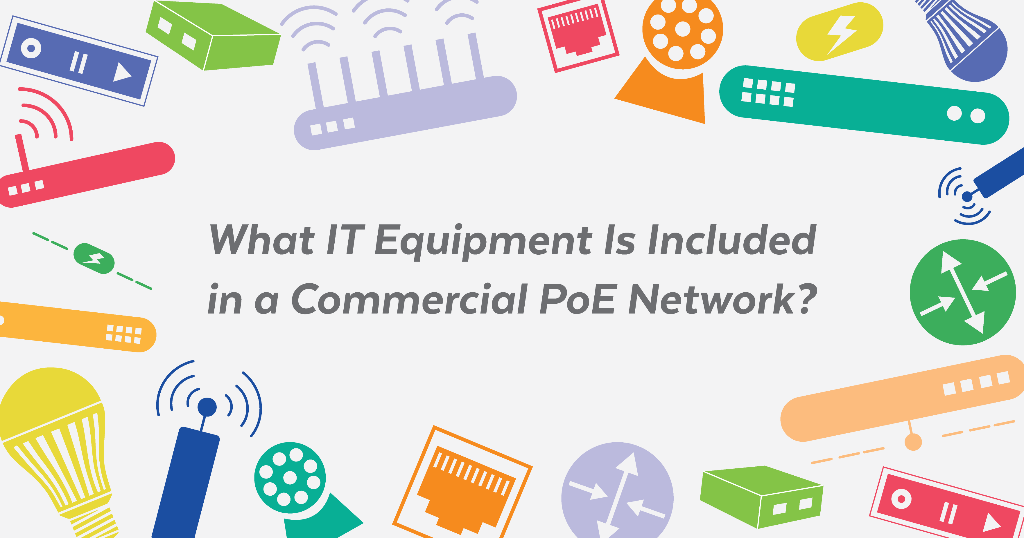 What IT Equipment Is Included in a Commercial PoE Network?