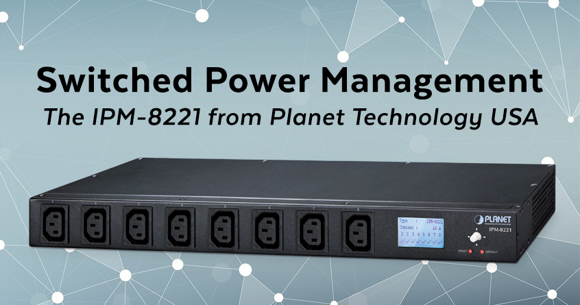 Switched Power Management – The IPM-8221 from Planet Technology USA